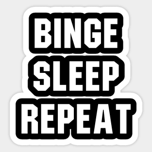 Binge Sleep Repeat Sticker